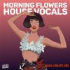 Vocal Roads Morning Flowers: House Vocals (WAV) Vocal Roads Morning Flowers: House Vocals (WAV)