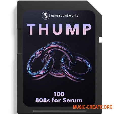 Echo Sound Works Thump 808s for Serum (Serum presets, Wavetables)