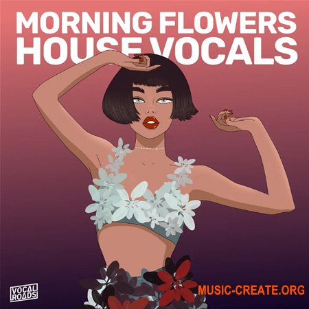 Vocal Roads Morning Flowers: House Vocals