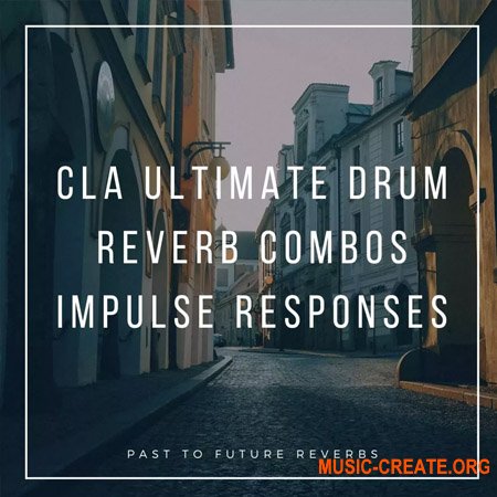 PastToFutureReverbs CLA Ultimate Drum Reverb Combos Impulse Responses! (IRs) (WAV)