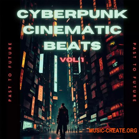 PastToFutureReverbs Cyberpunk Cinematic Beats: Ignite the Future of Soundscapes