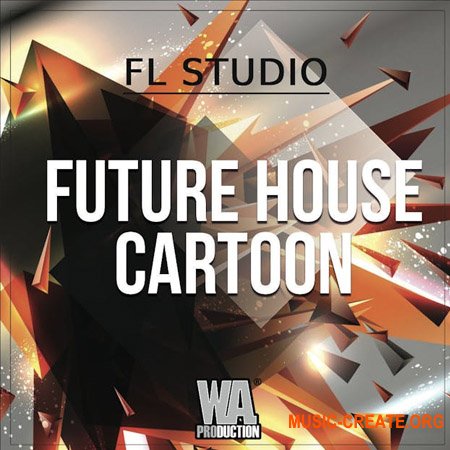 W. A. Production Future House Cartoon (WAV, MiDI, FLP, SPiRE, SYLENTH1 PRESETS)
