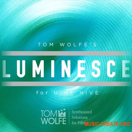 Tom Wolfe Luminesce: Lo-Fi Ambient Presets for U-he Hive