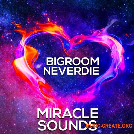 Miracle Sounds Bigroom Neverdie (WAV, MiDi, FXP)