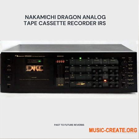 PastToFutureReverbs Nakamichi DRAGON Analog Cassette Tape Recorder IRs! Impulse Responses (IRs) (WAV, AiFF)