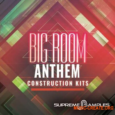 Supreme Samples Big Room Anthem Construction Kits (WAV MiDi)