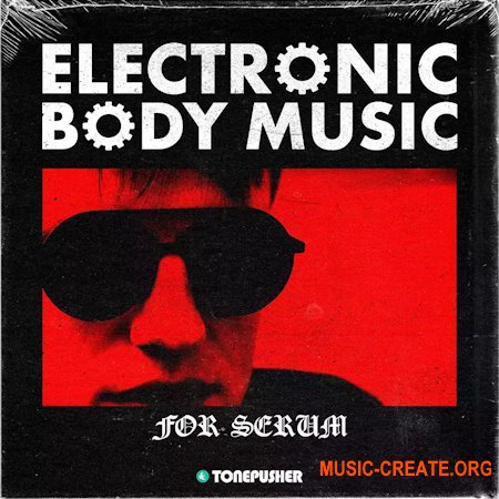 Tonepusher Electronic Body Music (Serum presets)