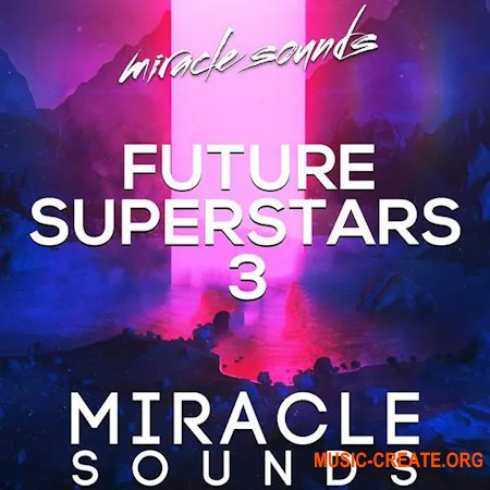 Miracle Sounds Future House Superstars 3 (WAV MiDi FXP)