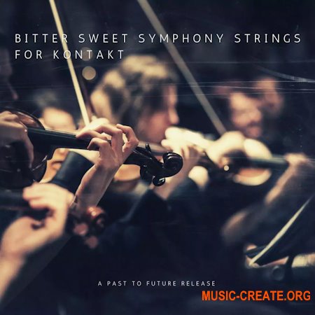PastToFutureReverbs Bitter Sweet Strings For Kontakt! (KONTAKT)