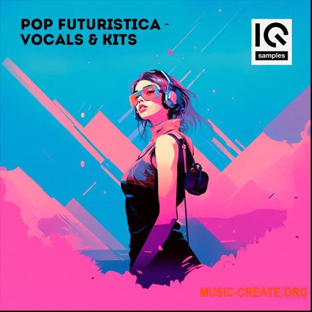 IQ Samples Pop Futuristica: Vocals and Kits