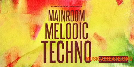 Loopmasters Mainroom Melodic Techno