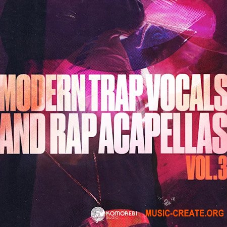 Komorebi Audio Modern Trap Vocals and Rap Acapellas Vol. 3