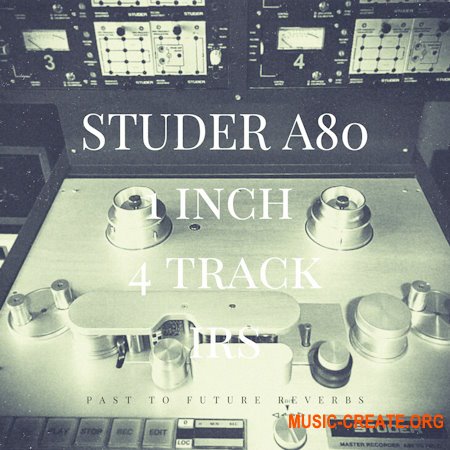 PastToFutureReverbs Studer A80 1 Inch 4 Track Tape Recorder IRs! Impulse Responses IRs (WAV AiFF)