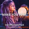 Barbie Mak MAKE YOU MINE - Female Vocal Sample Pack (WAV)