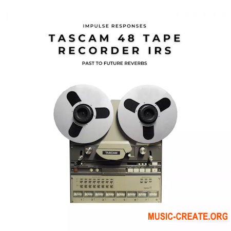 PastToFutureReverbs Tascam 48 Tape Recorder IRs! Impulse Responses IRs (WAV)
