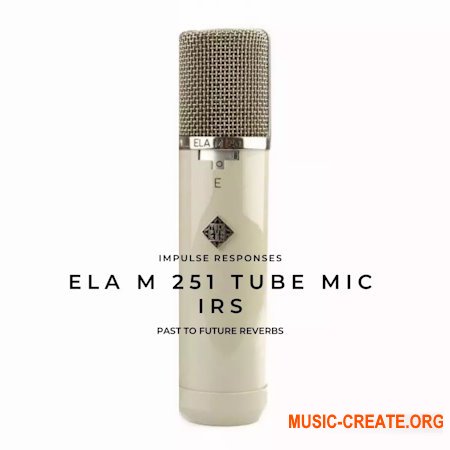 PastToFutureReverbs Ela M 251 Tube Mic IRs! Impulse Responses IRs