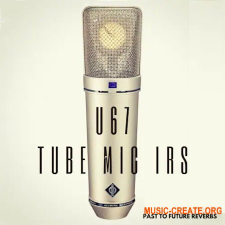 PastToFutureReverbs U67 Vintage Tube Mic IRs! Impulse Responses IRs