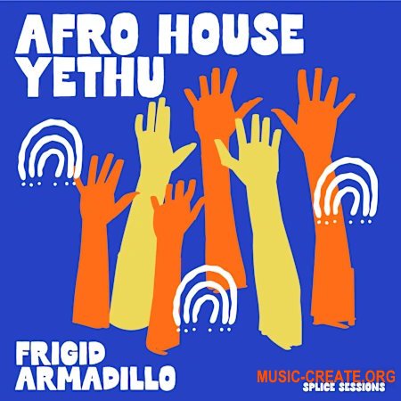 Splice Sessions Afro House Yethu Frigid Armadillo