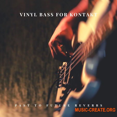 PastToFutureReverbs Vinyl Bass Guitar For Kontakt!