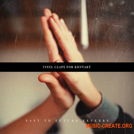 PastToFutureReverbs Vinyl Claps For Kontakt!