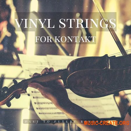 PastToFutureReverbs Vinyl Strings For Kontakt!