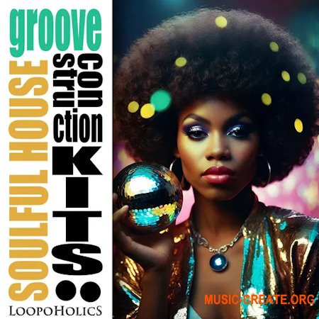Loopoholics Soulful House Groove: Construction Kits