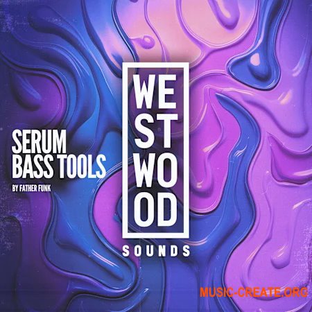 Westwood Sounds Serum Bass Tools by Father Funk (Serum presets)
