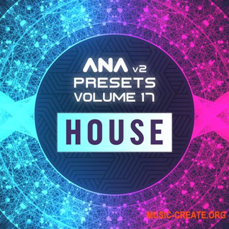 Sonic Academy ANA 2 Presets Volume 17 House (Ana2 Presets)
