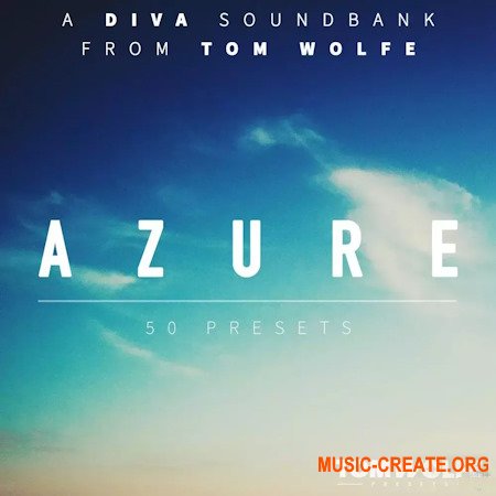 Tom Wolfe Azure Airy Atmospheric Presets for U-he Diva