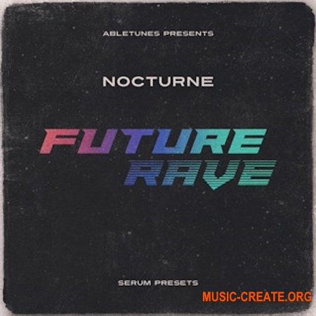 Abletunes Nocturne Future Rave (Serum presets)