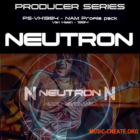 Neutron Studios Producer Series PS-VH1984 1984 NAM Profiles and Convology XT FX Presets