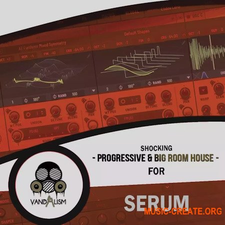Vandalism Shocking Progressive & Big Room House For Serum