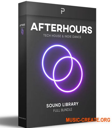 Скидываемся: The Producer School Afterhours Modern Tech House & Indie Dance