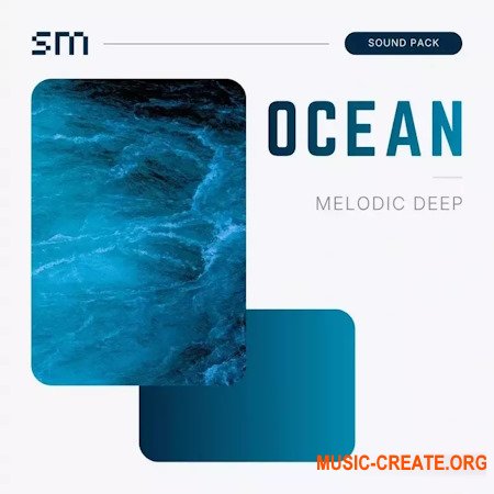 Sounds Mania OCEAN Melodic Deep Sound Pack (MULTiFORMAT) Sounds Mania OCEAN Melodic Deep Sound Pack (MULTiFORMAT)