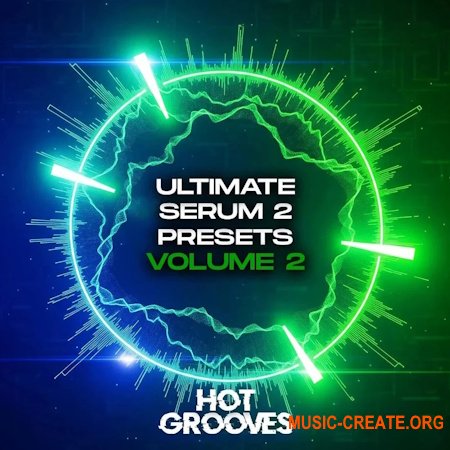 Hot Grooves Ultimate Serum 2 Presets Vol.2 (Serum 2 presets) Hot Grooves Ultimate Serum 2 Presets Vol.2 (Serum 2 presets)