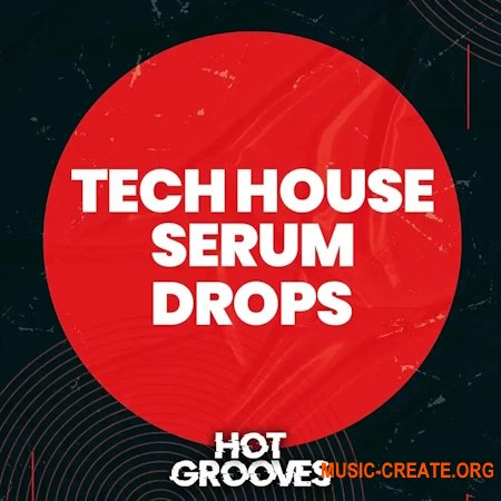 Hot Grooves Tech House Serum Drops (Serum presets)