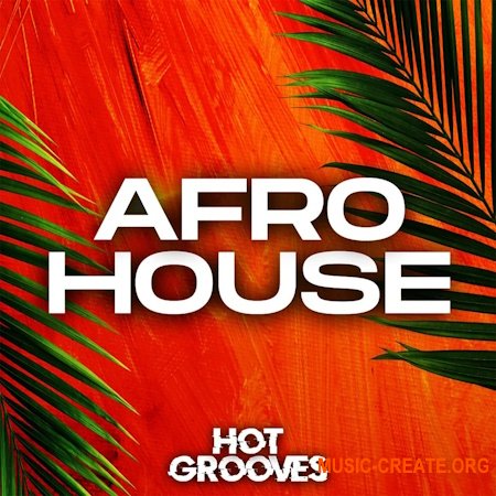 Hot Grooves Afro House (WAV, MiDi, Serum presets)