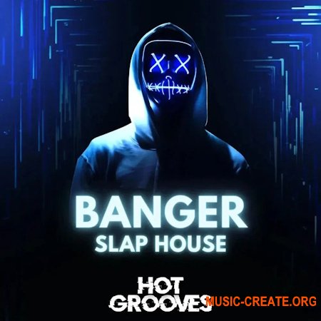 Hot Grooves Banger Slap House (WAV, MiDi, Serum Presets)