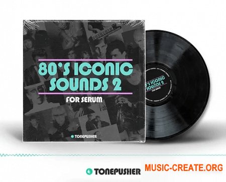 Tonepusher 80s Iconic Sounds 2 (Serum presets)