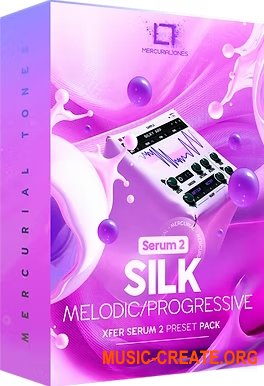 Mercurial Tones Silk Xfer Serum 2 Melodic and Progressive Presets