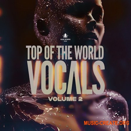 Black Octopus Sound Top Of The World Vocals Vol 2 (WAV MiDi Serum 2 Presets) Black Octopus Sound Top Of The World Vocals Vol 2 (WAV MiDi Serum 2 Presets)