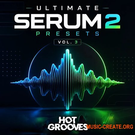 Hot Grooves Ultimate Serum 2 Presets Vol. 3 (Serum 2 presets)