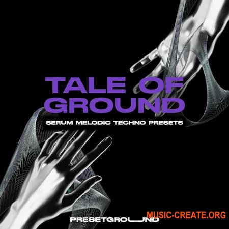 PresetGround Tale Of Ground - Melodic Techno Serum Presets (Serum presets)