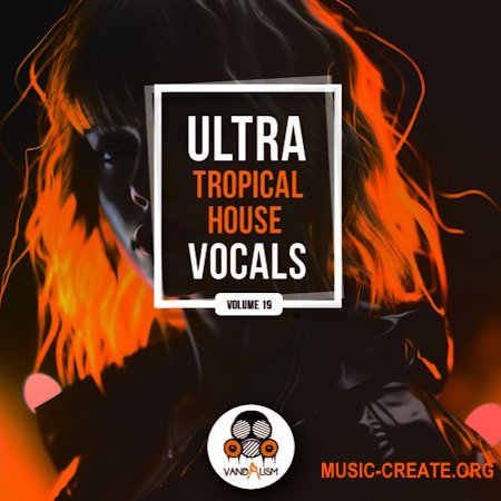 Vandalism Ultra Tropical House Vocals 19