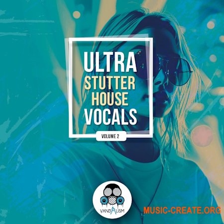 Vandalism Ultra Stutter House Vocals 2