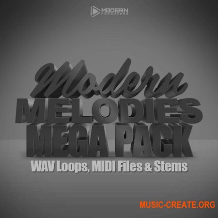 Modern Producers Modern Melodies Mega Pack (WAV MiDi)