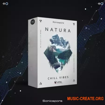 Sonicspore Sounds NATURA Chill Vibes Vital Synth