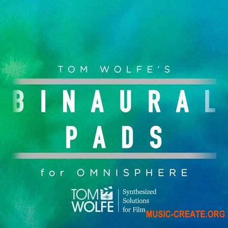 Tom Wolfe Binaural Pads for Spectrasonics Omnisphere Presets