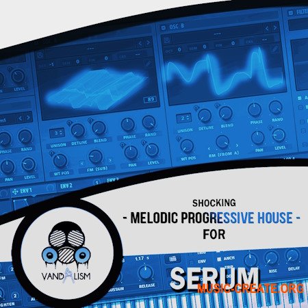 Vandalism Shocking Melodic Progressive House For Serum