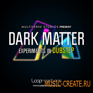 Dark Matter - Experiments in Dubstep от Loopmasters - сэмплы dubstep Dark Matter - Experiments in Dubstep от Loopmasters - сэмплы dubstep